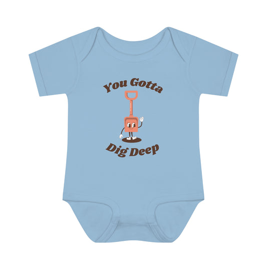 You Gotta Dig Deep Infant Baby Rib Bodysuit