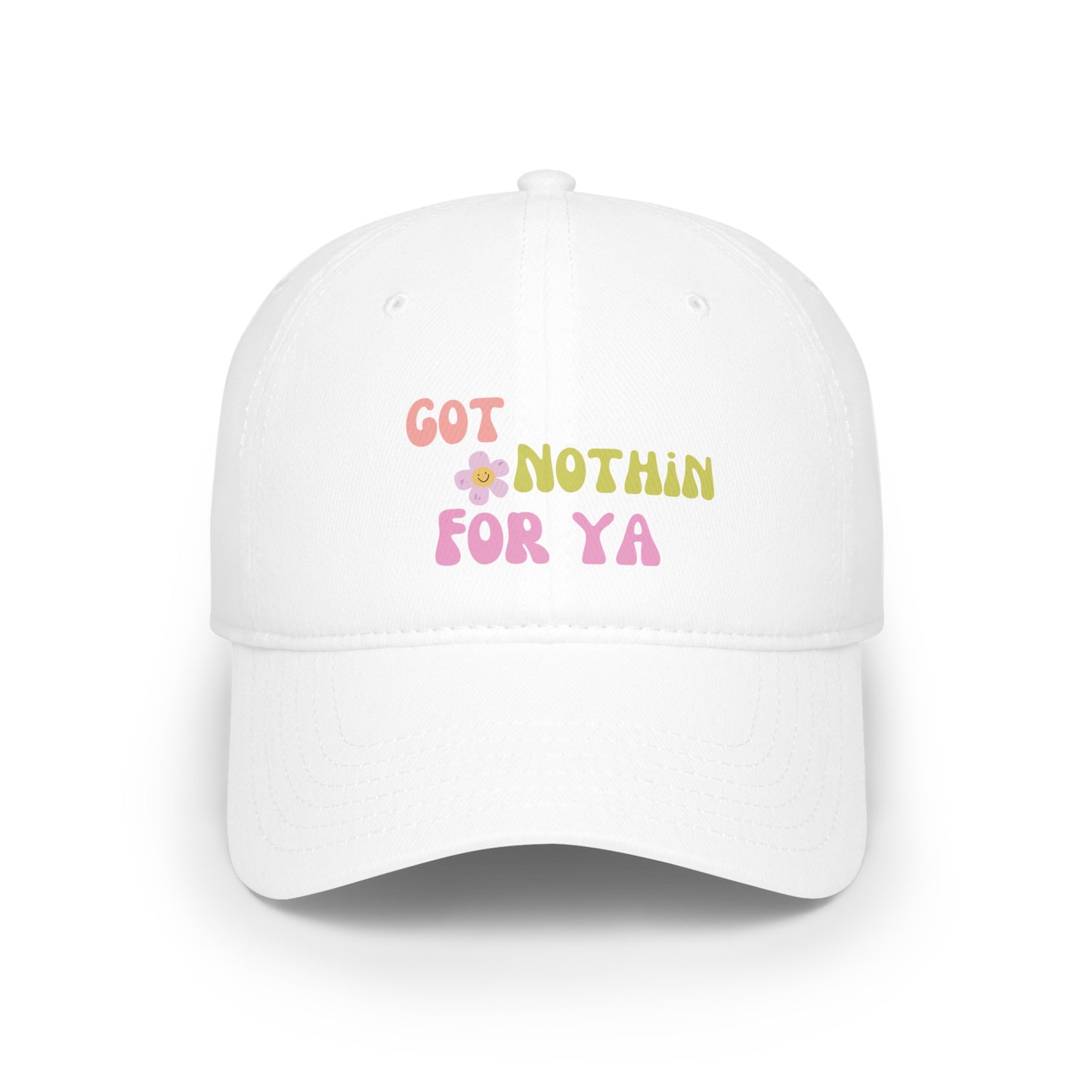 Got Nothin For Ya Hat