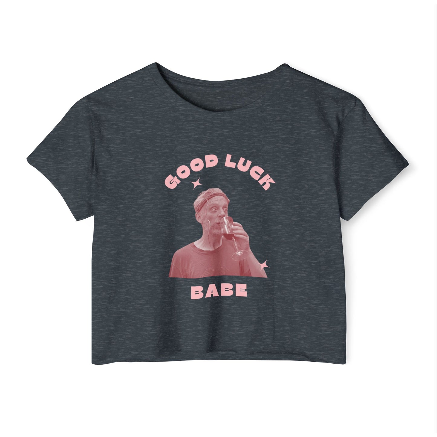 Good Luck Babe Crop Top