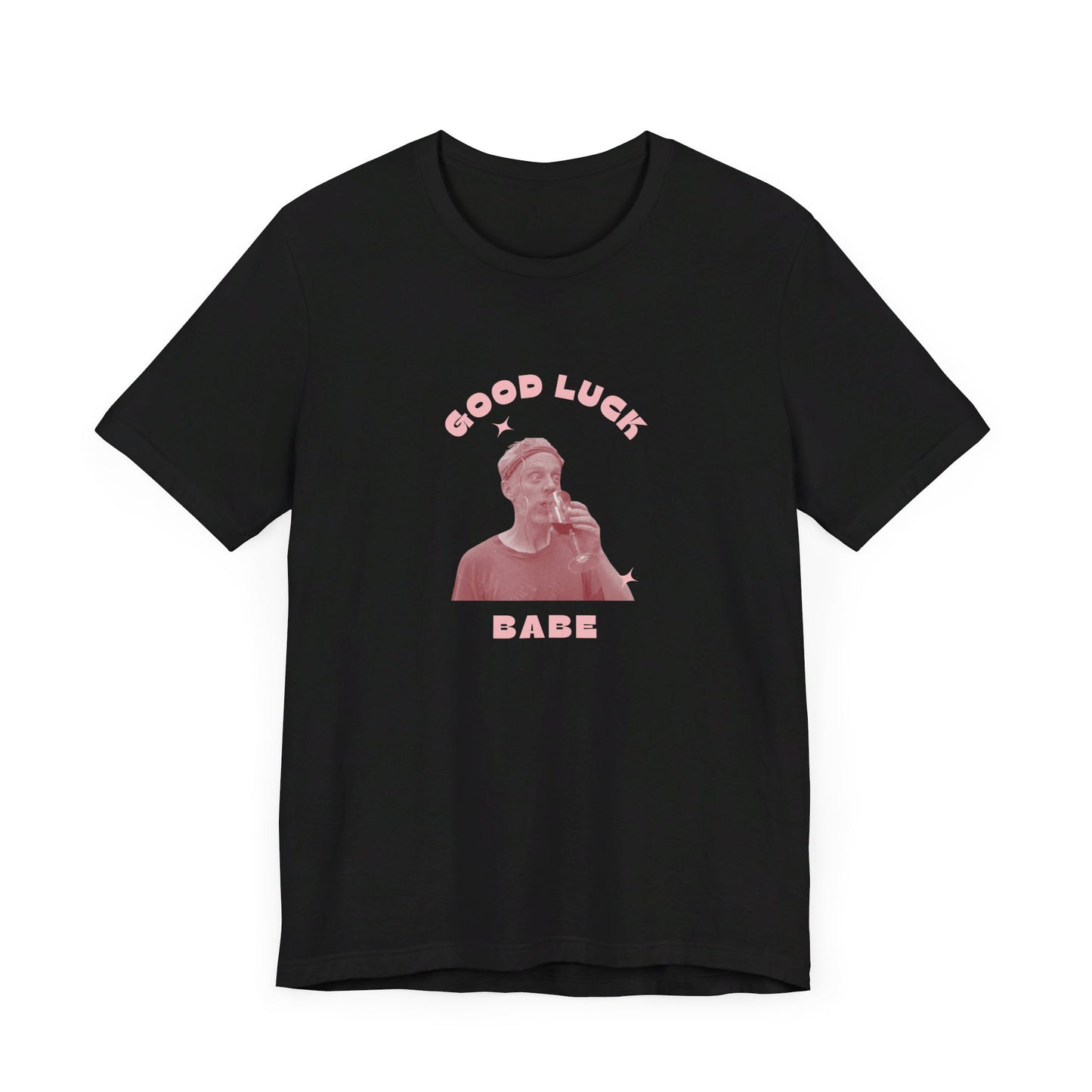 Good Luck Babe Short Sleeve Tee